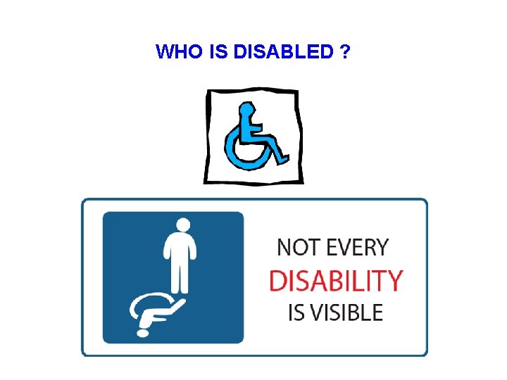 WHO IS DISABLED ? 