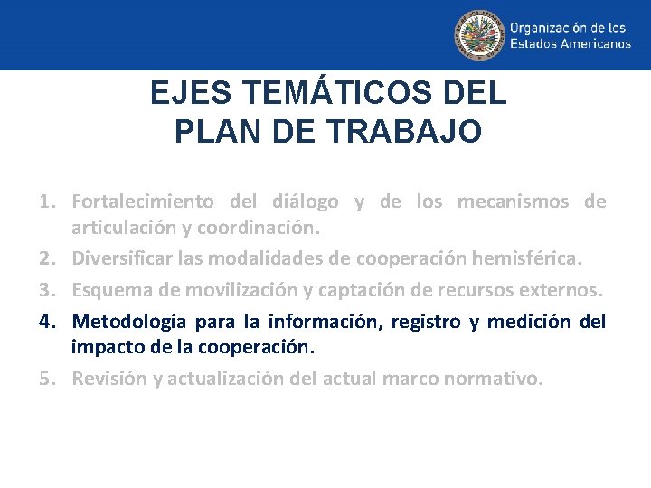EJES TEMÁTICOS DEL PLAN DE TRABAJO 1. Fortalecimiento del diálogo y de los mecanismos
