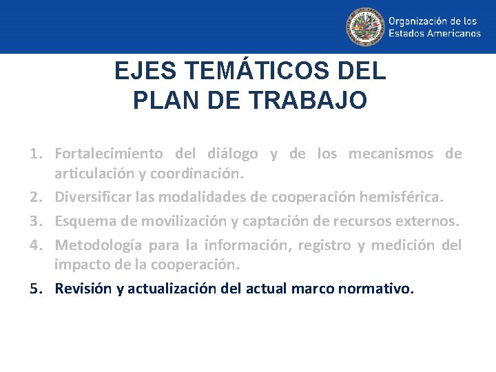 EJES TEMÁTICOS DEL PLAN DE TRABAJO 1. Fortalecimiento del diálogo y de los mecanismos