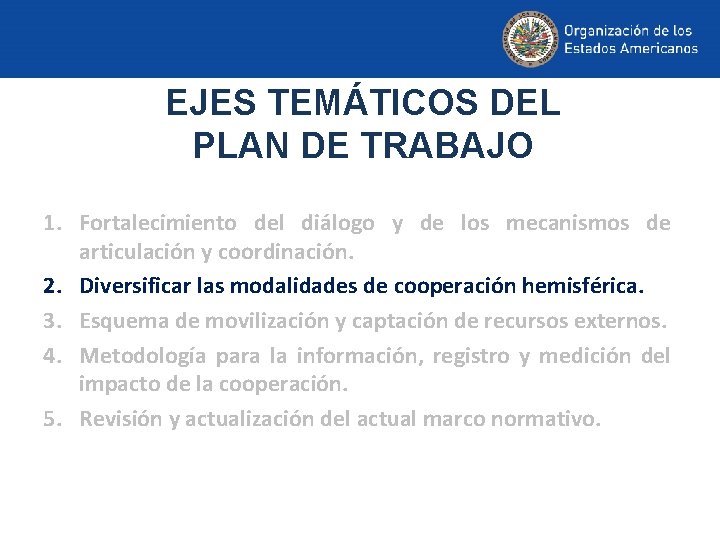 EJES TEMÁTICOS DEL PLAN DE TRABAJO 1. Fortalecimiento del diálogo y de los mecanismos