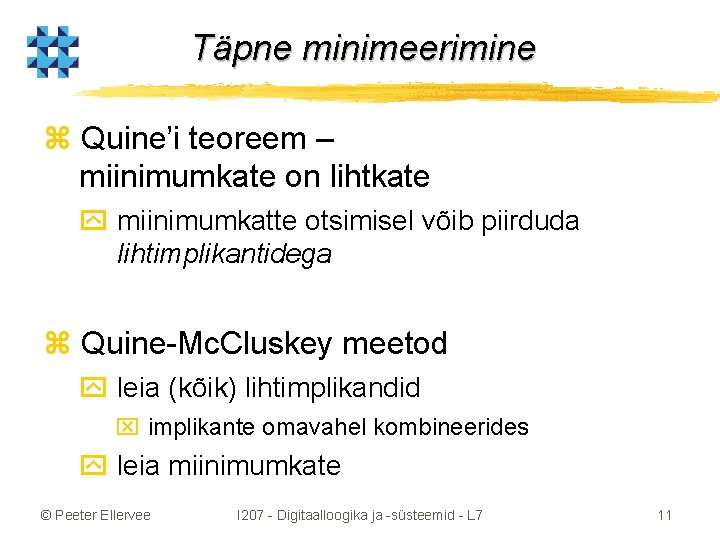 Täpne minimeerimine z Quine’i teoreem – miinimumkate on lihtkate y miinimumkatte otsimisel võib piirduda