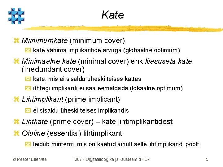 Kate z Miinimumkate (minimum cover) y kate vähima implikantide arvuga (globaalne optimum) z Minimaalne