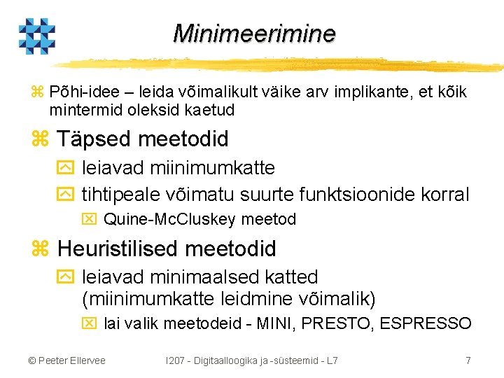 Minimeerimine z Põhi-idee – leida võimalikult väike arv implikante, et kõik mintermid oleksid kaetud