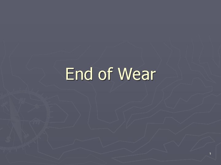 End of Wear 9 