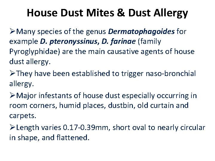 House Dust Mites & Dust Allergy ØMany species of the genus Dermatophagoides for example