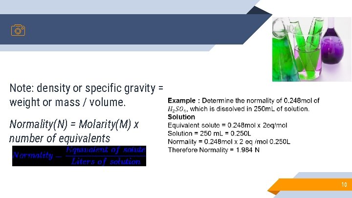 Note: density or specific gravity = weight or mass / volume. Normality(N) = Molarity(M)