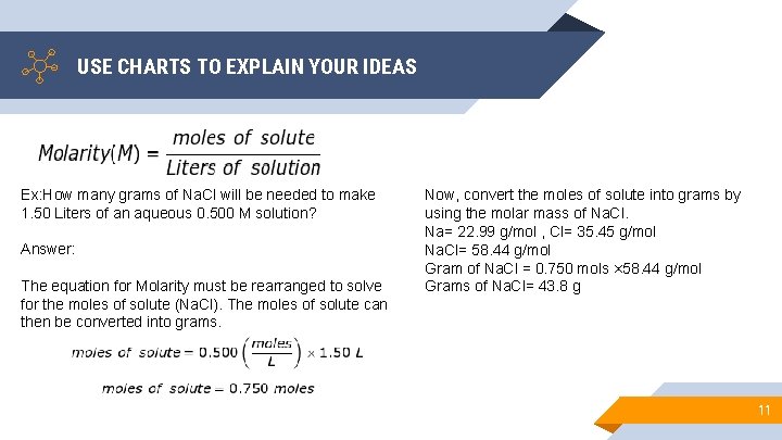 USE CHARTS TO EXPLAIN YOUR IDEAS Ex: How many grams of Na. Cl will