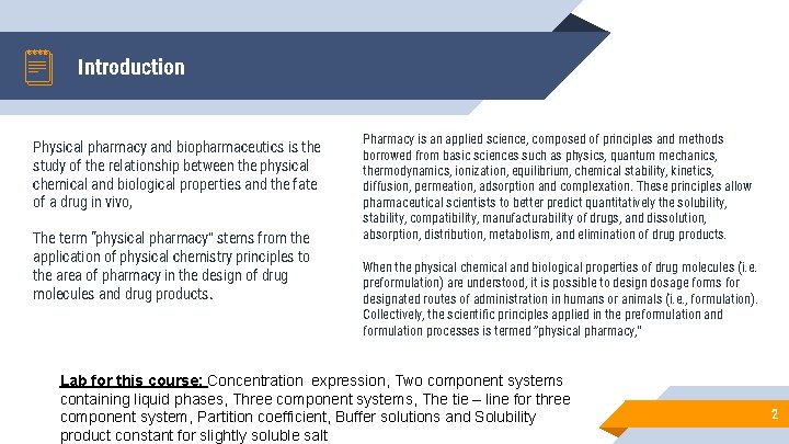 Introduction Physical pharmacy and biopharmaceutics is the study of the relationship between the physical