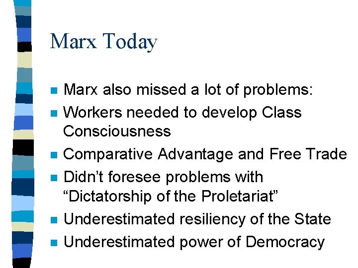 Marx Today n n n Marx also missed a lot of problems: Workers needed