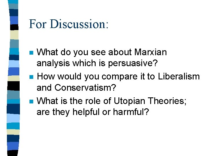 For Discussion: n n n What do you see about Marxian analysis which is