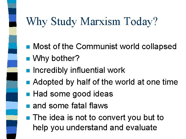 Why Study Marxism Today? n n n n Most of the Communist world collapsed