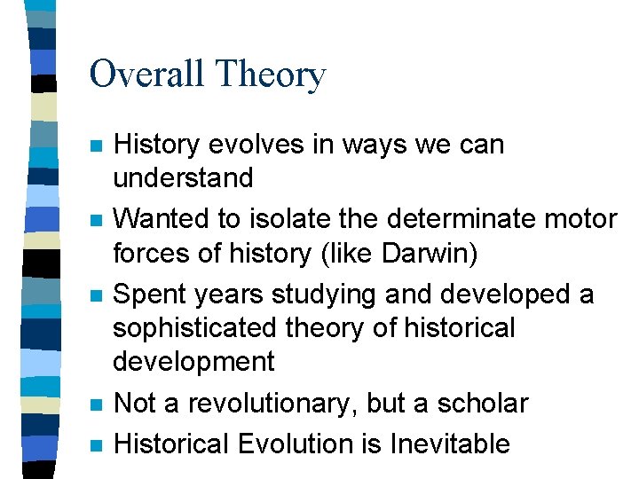 Overall Theory n n n History evolves in ways we can understand Wanted to