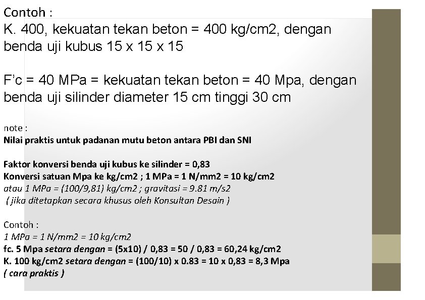 Contoh : K. 400, kekuatan tekan beton = 400 kg/cm 2, dengan benda uji