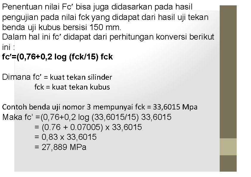 Penentuan nilai Fc’ bisa juga didasarkan pada hasil pengujian pada nilai fck yang didapat