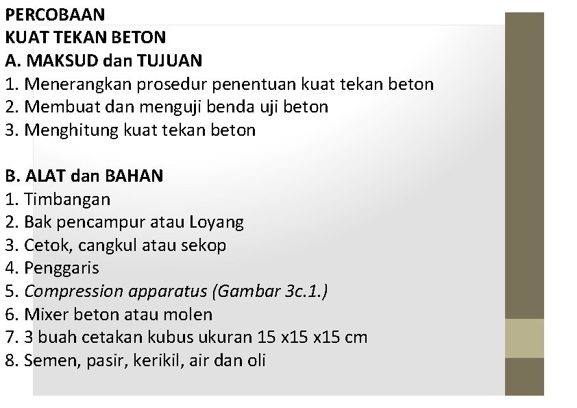 PERCOBAAN KUAT TEKAN BETON A. MAKSUD dan TUJUAN 1. Menerangkan prosedur penentuan kuat tekan