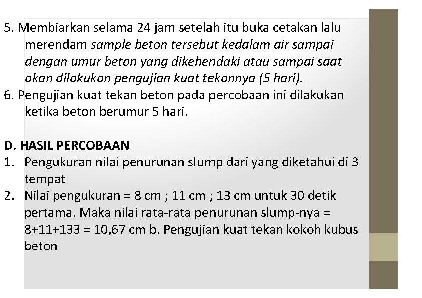 5. Membiarkan selama 24 jam setelah itu buka cetakan lalu merendam sample beton tersebut