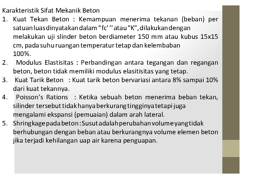 Karakteristik Sifat Mekanik Beton 1. Kuat Tekan Beton : Kemampuan menerima tekanan (beban) per