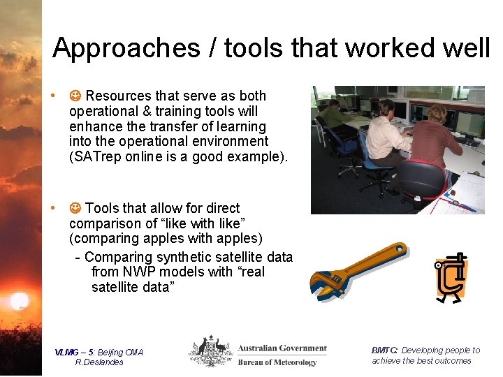 Approaches / tools that worked well • Resources that serve as both operational &