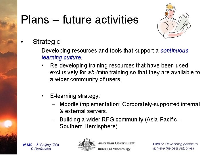 Plans – future activities • Strategic: Developing resources and tools that support a continuous