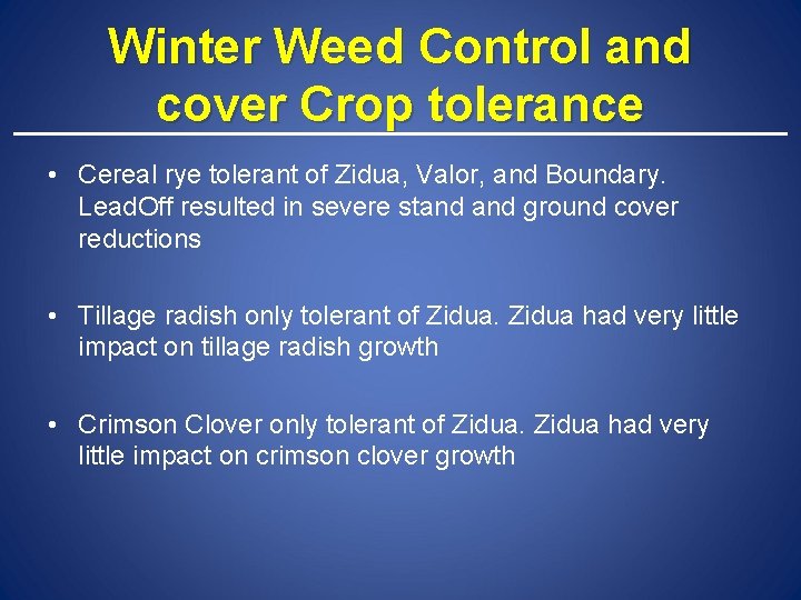 Winter Weed Control and cover Crop tolerance • Cereal rye tolerant of Zidua, Valor,