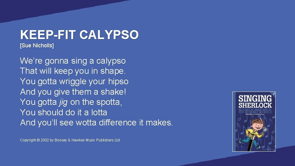 KEEP-FIT CALYPSO [Sue Nicholls] We’re gonna sing a calypso That will keep you in