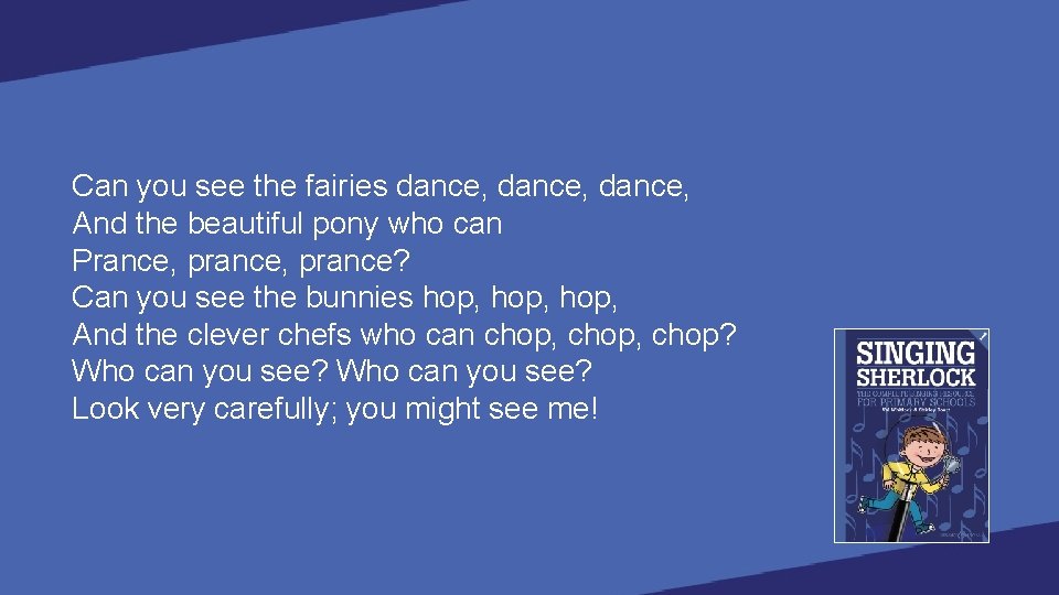 Can you see the fairies dance, And the beautiful pony who can Prance, prance?