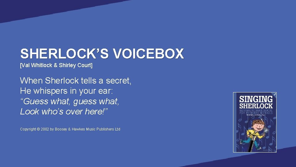 SHERLOCK’S VOICEBOX [Val Whitlock & Shirley Court] When Sherlock tells a secret, He whispers