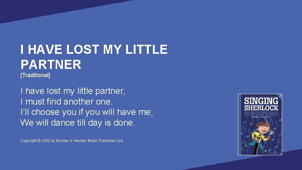 I HAVE LOST MY LITTLE PARTNER [Traditional] I have lost my little partner, I