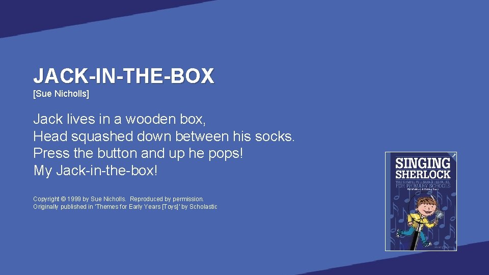 JACK-IN-THE-BOX [Sue Nicholls] Jack lives in a wooden box, Head squashed down between his