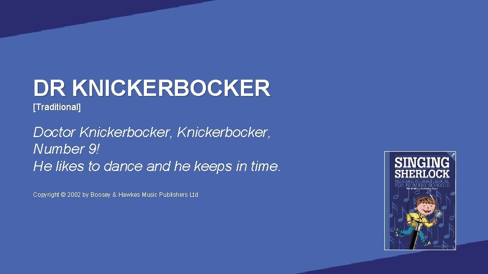 DR KNICKERBOCKER [Traditional] Doctor Knickerbocker, Number 9! He likes to dance and he keeps