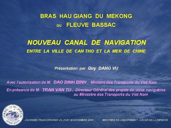 BRAS HAU GIANG DU MEKONG OU FLEUVE BASSAC NOUVEAU CANAL DE NAVIGATION ENTRE LA