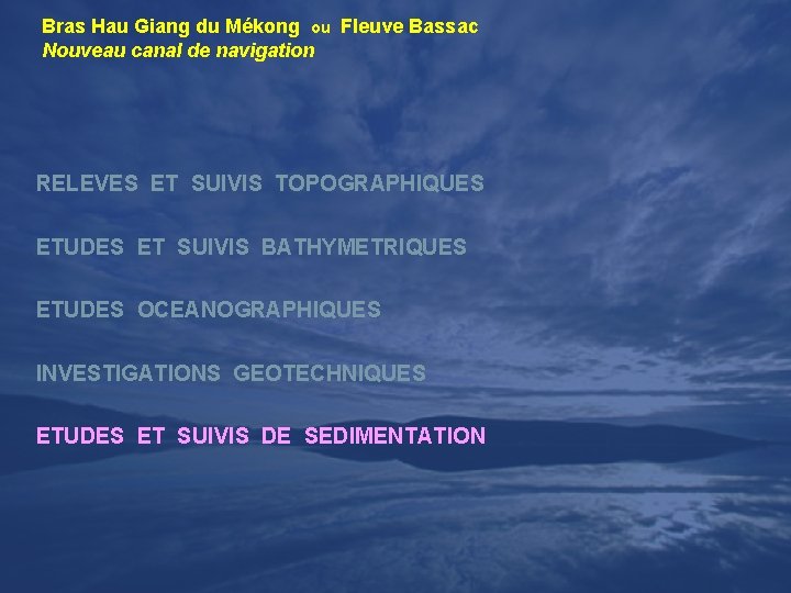 Bras Hau Giang du Mékong ou Fleuve Bassac Nouveau canal de navigation RELEVES ET