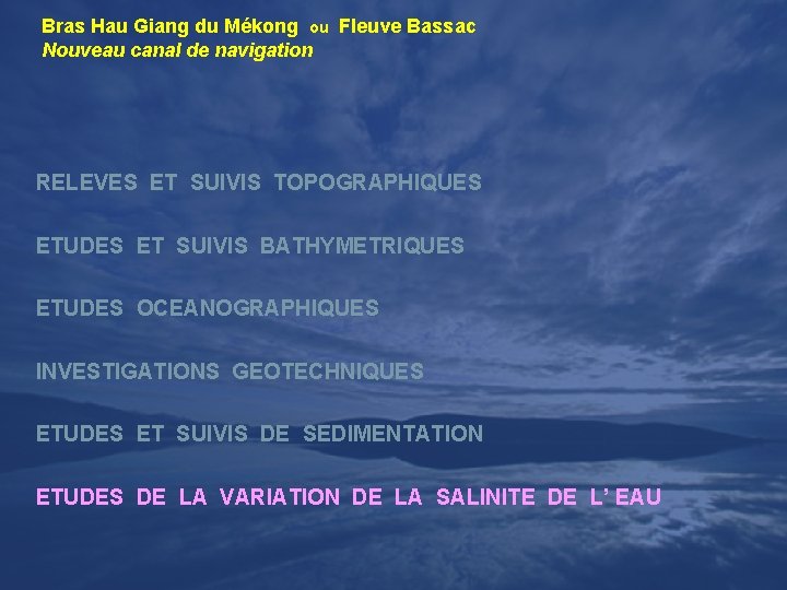 Bras Hau Giang du Mékong ou Fleuve Bassac Nouveau canal de navigation RELEVES ET