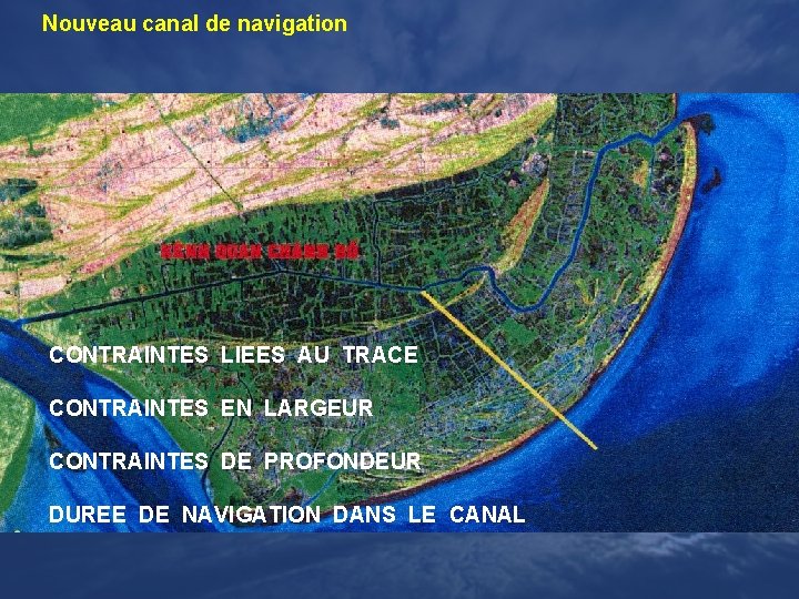 Nouveau canal de navigation CONTRAINTES LIEES AU TRACE CONTRAINTES EN LARGEUR CONTRAINTES DE PROFONDEUR