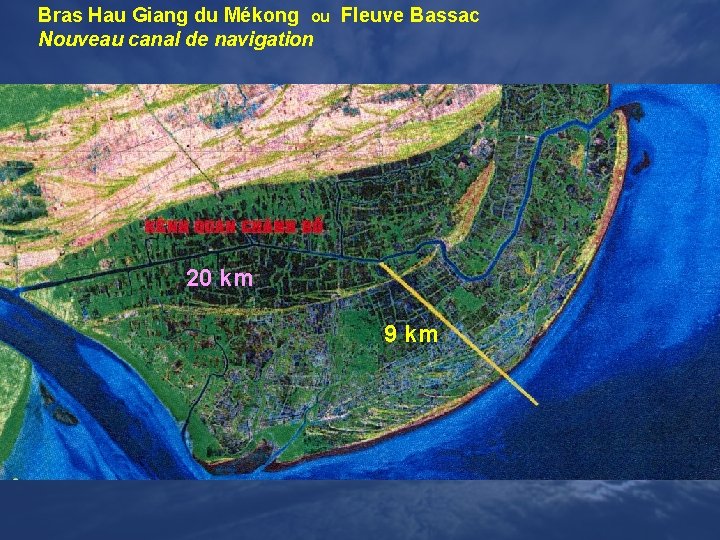 Bras Hau Giang du Mékong ou Fleuve Bassac Nouveau canal de navigation 20 km