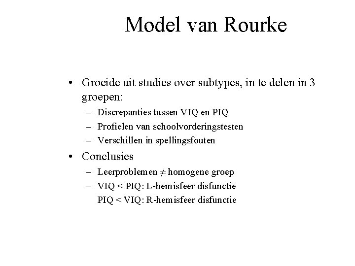 Model van Rourke • Groeide uit studies over subtypes, in te delen in 3
