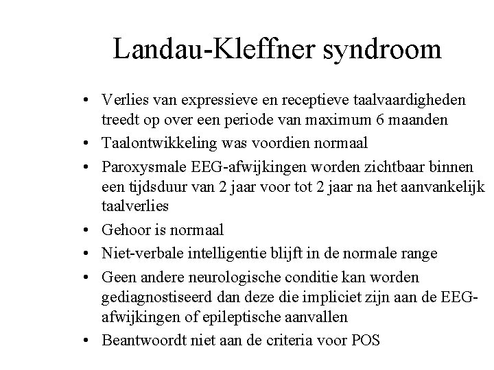 Landau-Kleffner syndroom • Verlies van expressieve en receptieve taalvaardigheden treedt op over een periode