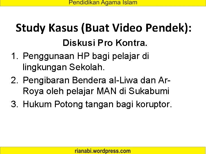 Study Kasus (Buat Video Pendek): Diskusi Pro Kontra. 1. Penggunaan HP bagi pelajar di