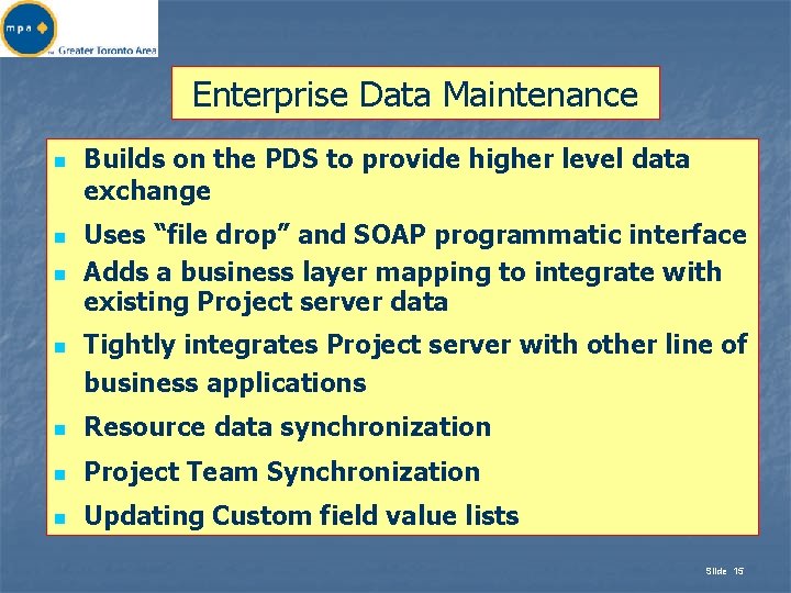 Enterprise Data Maintenance n n Builds on the PDS to provide higher level data