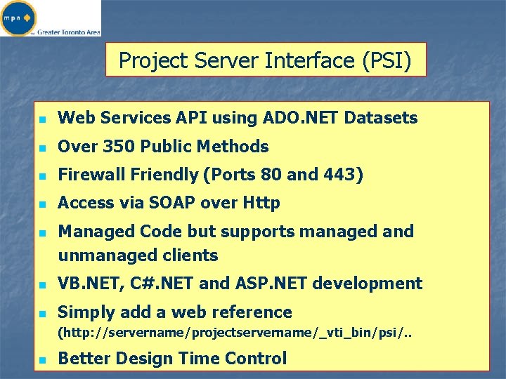 Project Server Interface (PSI) n Web Services API using ADO. NET Datasets n Over