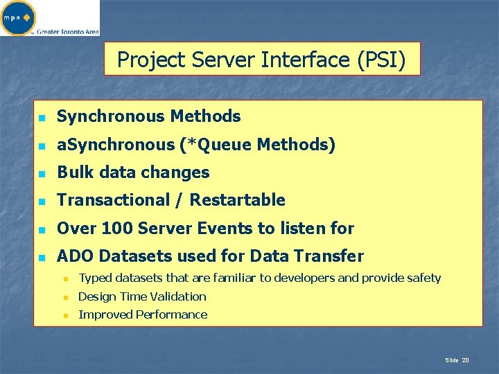 Project Server Interface (PSI) n Synchronous Methods n a. Synchronous (*Queue Methods) n Bulk