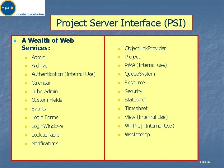 Project Server Interface (PSI) n A Wealth of Web Services: n Object. Link. Provider