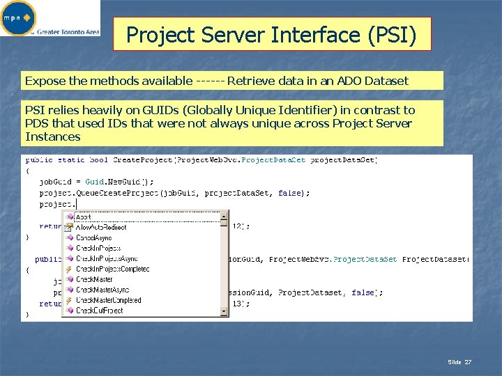 Project Server Interface (PSI) Expose the methods available ------ Retrieve data in an ADO