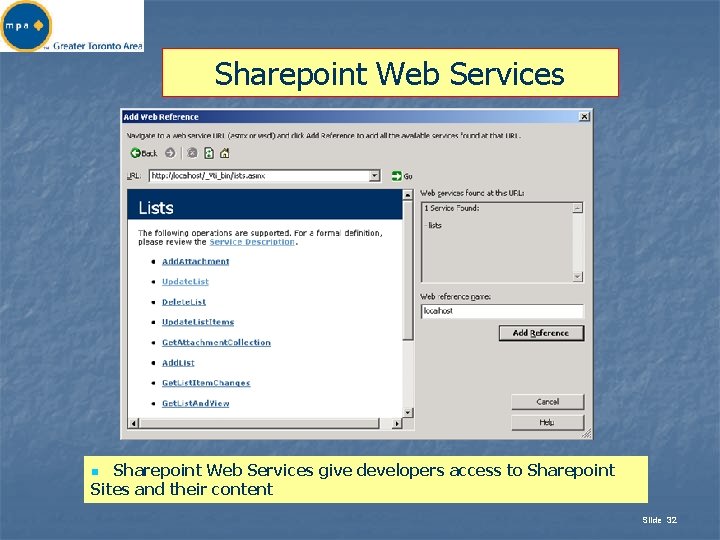 Sharepoint Web Services give developers access to Sharepoint Sites and their content n Slide