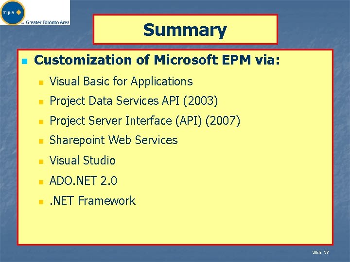 Summary n Customization of Microsoft EPM via: n Visual Basic for Applications n Project