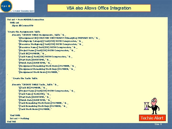 VBA also Allows Office Integration Set cnt = New ADODB. Connection With cnt. Open