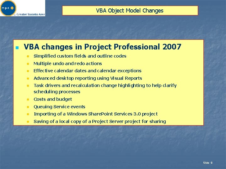 VBA Object Model Changes n VBA changes in Project Professional 2007 n Simplified custom