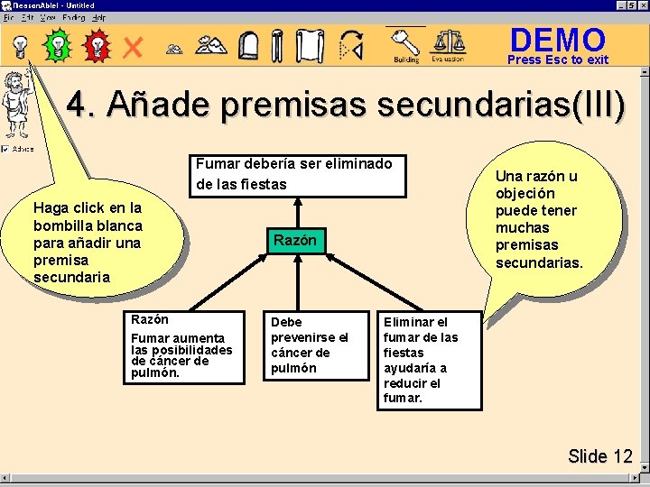 DEMO Press Esc to exit 4. Añade premisas secundarias(III) Fumar debería ser eliminado de