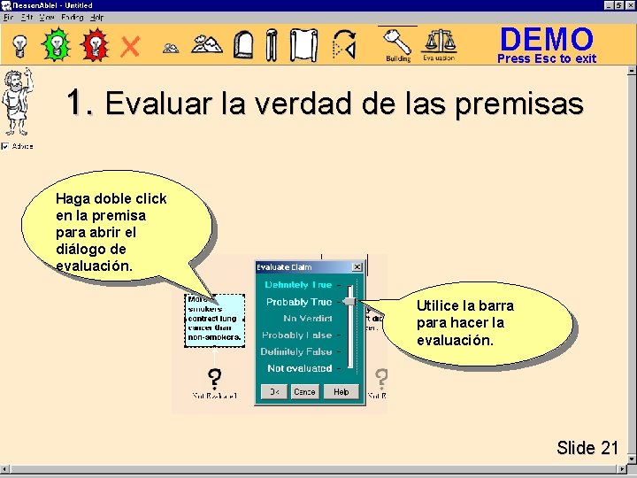 DEMO Press Esc to exit 1. Evaluar la verdad de las premisas Haga doble