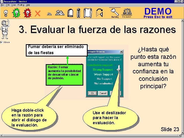 DEMO Press Esc to exit 3. Evaluar la fuerza de las razones Fumar debería